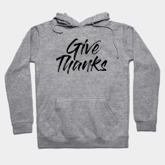 Give Thanks Hoodie by erock